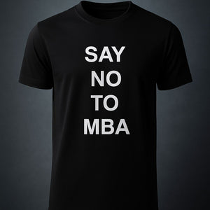 Say NO to MBA