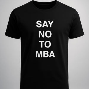 Say NO to MBA